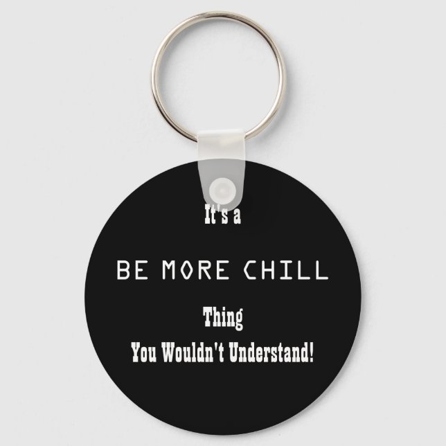 Llavero Be More Chill Keychain (Anverso)