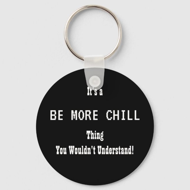 Llavero Be More Chill Keychain (Anverso)