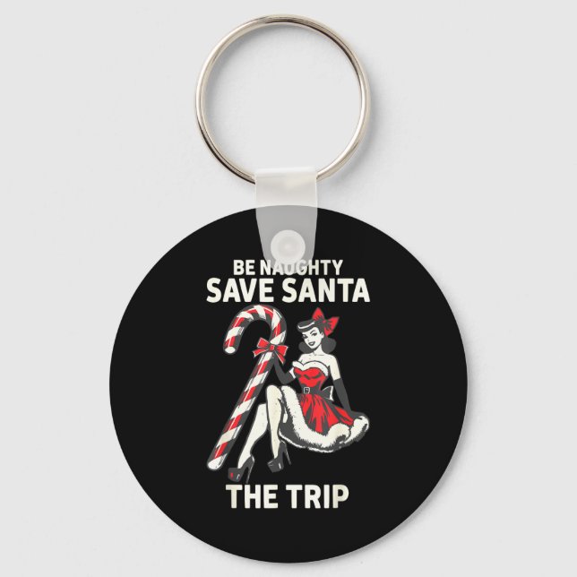 Llavero Be Naughty Save Santa The Trip Funny Christmas  (Anverso)