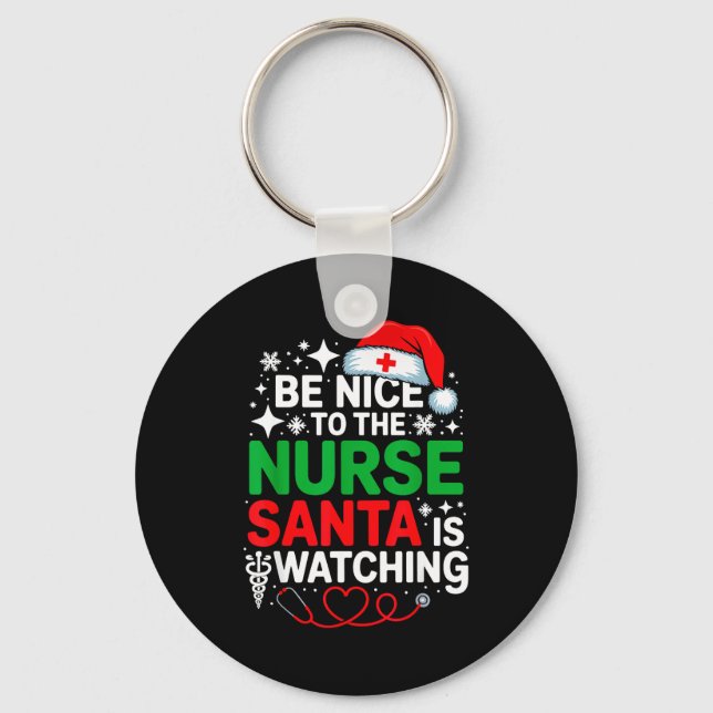 Llavero Be Nice To The Nurse Santa Is Watching Funny Nurse (Anverso)