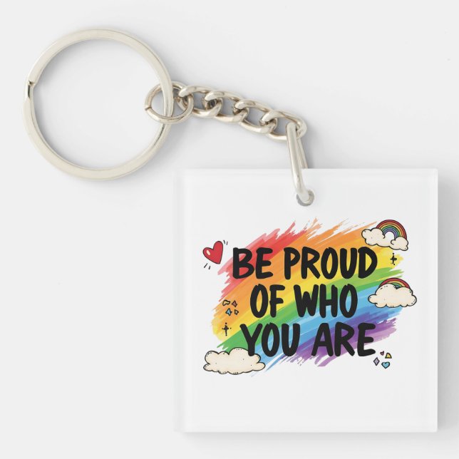 Llavero Be Proud of Who You Are Rainbow Quote LGBTQ+ (Frente)
