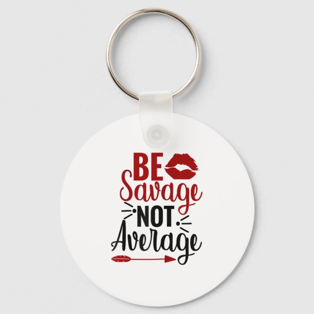 Llavero Be Savage Not Average  (Anverso)