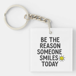 Llavero Be the Reason Someone Smiles Positive Message 
