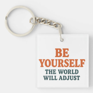 Llavero Be Yourself – The World Will Adjust