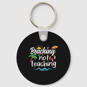 Llavero Beaching Not Teaching Summer Vacation Break Teache