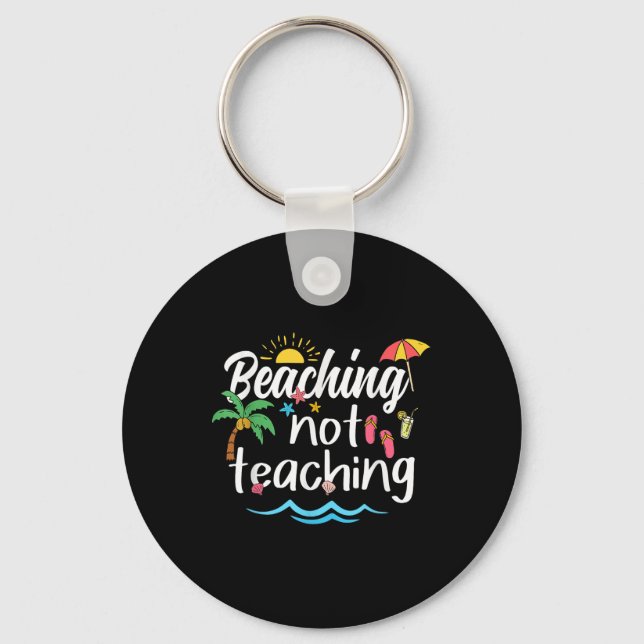 Llavero Beaching Not Teaching Summer Vacation Break Teache (Anverso)