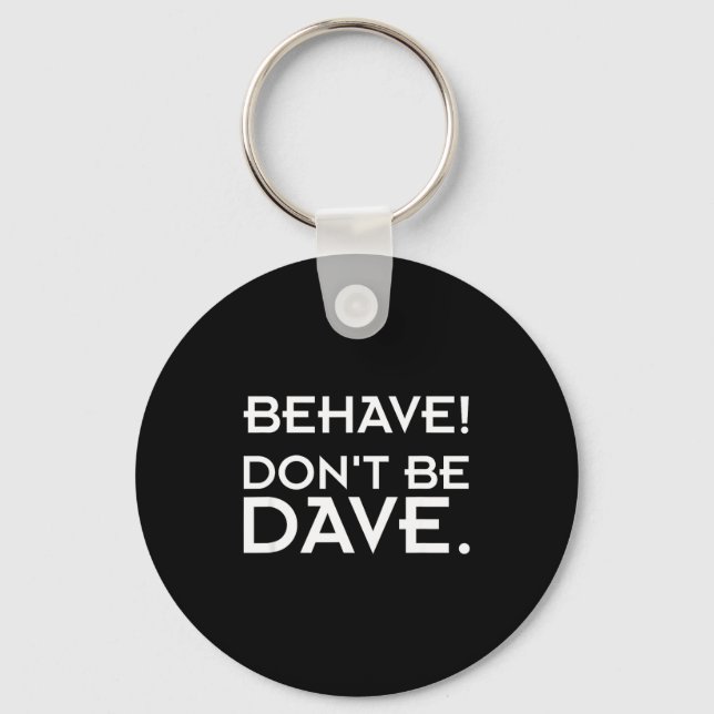 Llavero Behave! Don't Be Dave  (Anverso)