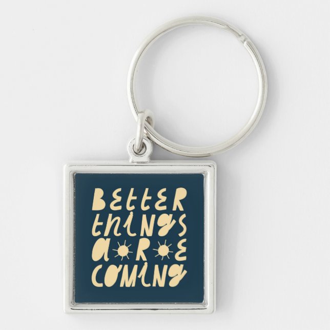 Llavero Better Things Are Coming (Frente)