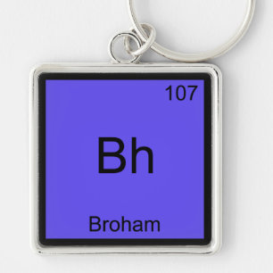 Llavero Bh - Broham Funny Chemistry Element Symbol Tee