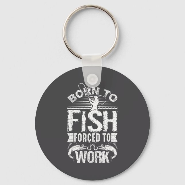 Llavero Born To Fish But Forced To Work Funny Fishing Quot (Anverso)