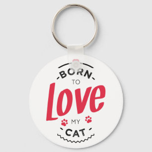 Llavero born to love my cat