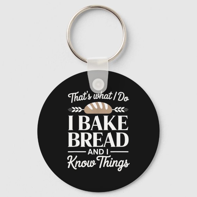Llavero Bread Baker Gift I Bake Bread And I Know Things  (Anverso)