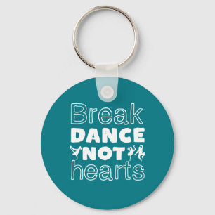 Llavero Break Dance Not Hearts Funny Breakdancing Dancer