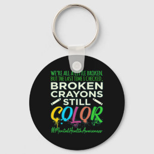 Llavero Broken Crayons Mental Health Awareness Support G