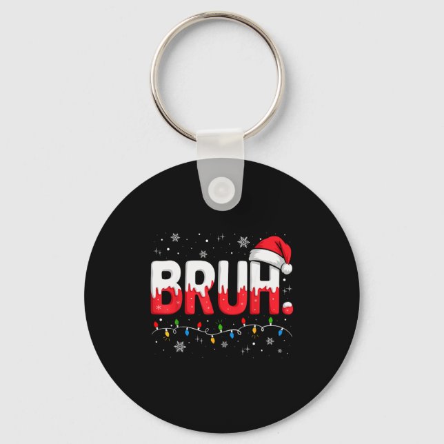 Llavero Bruh Christmas Shirt Funny Snow Santa Hat Xmas Lig (Anverso)