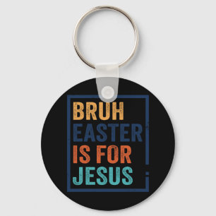 Llavero Bruh Easter Es Para Jesús