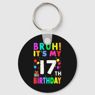 Llavero Bruh Es Mi Cumpleaños 17 17 Feliz Cumpleaños Chico