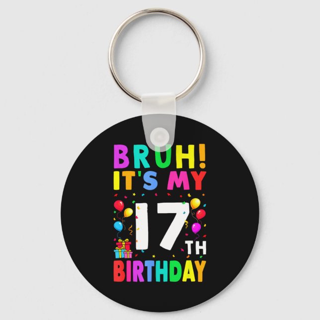 Llavero Bruh Es Mi Cumpleaños 17 17 Feliz Cumpleaños Chico (Anverso)