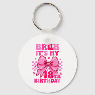 Llavero Bruh Es Mi Cumpleaños 18 Chicas Mujeres Adolescent