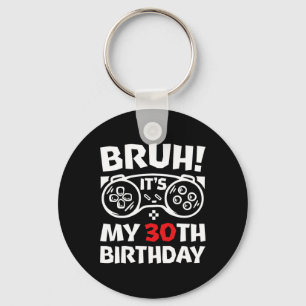 Llavero Bruh Es Mi Cumpleaños 30 Soy Un Jugador De Videoju