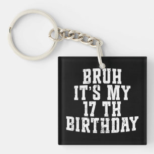 Llavero Bruh es mi cumpleaños número 17, cumpleaños número
