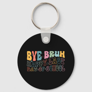 Llavero Bruh Feliz El Último Día De La Escuela Gracioso Me