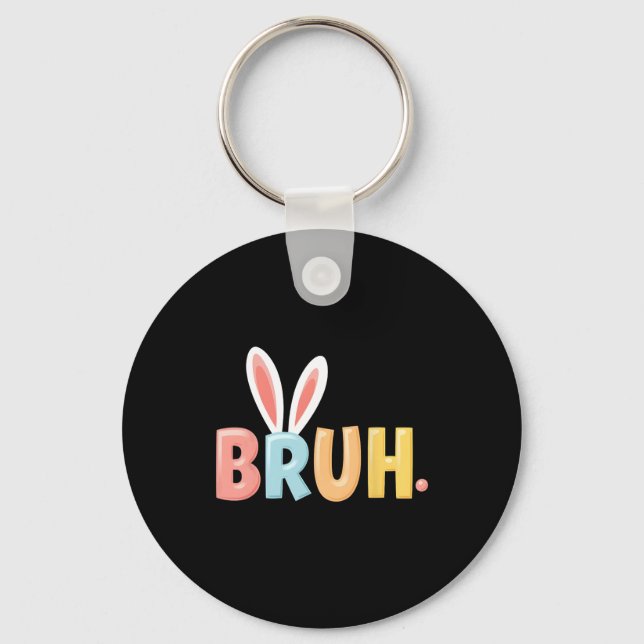 Llavero Bruh Funny Meme Easter Day Bunny Eggs Bro Teens Bo (Anverso)