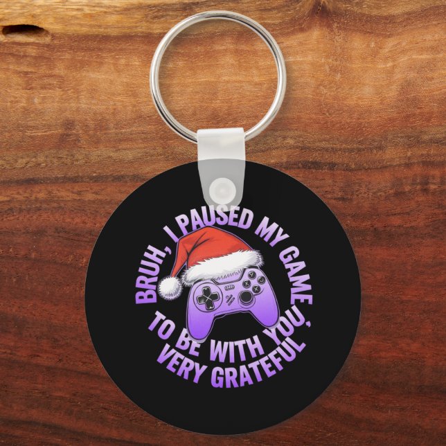 Llavero Bruh, he parado mi juego para estar contigo (Anverso)