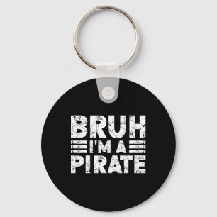 Llavero Bruh I'm A Pirate Costume Halloween Pirate