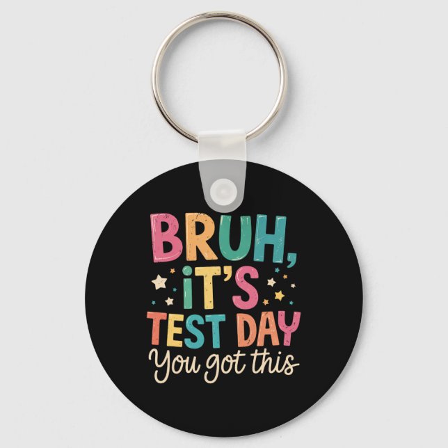 Llavero Bruh Its Test Day You Got This Testing Day Teacher (Anverso)