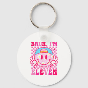 Llavero Bruh soy once 11 Cumpleaños número 11 chicas genia