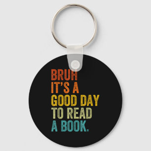 Llavero Bruh un buen día para leer un libro divertido leye