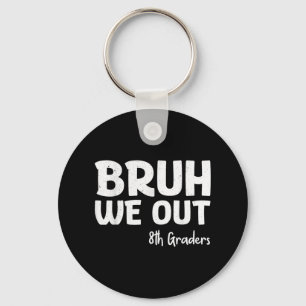 Llavero Bruh We Out 8th Graduators Cl De 2025