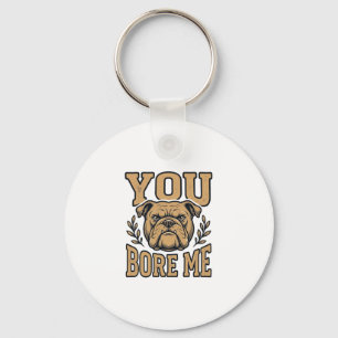 Llavero Bulldog Antiguo Me Aburres Diseño Divertido de Per