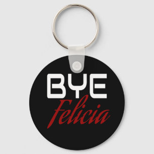 Llavero Bye Felicia Funny