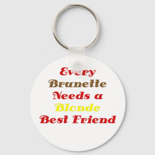 Llavero Cada brunette necesita un mejor amigo rubio