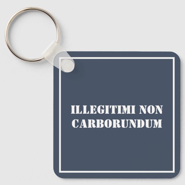 Llavero Cadena clave Ilegitimi Non Carborundum (Anverso)
