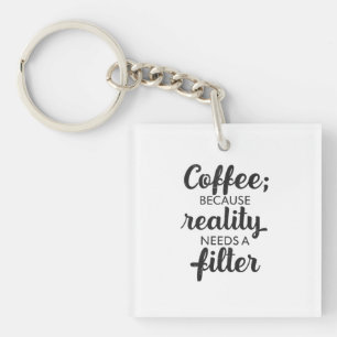 Llavero Café: La Realidad Necesita un Filtro - Arte Tipogr
