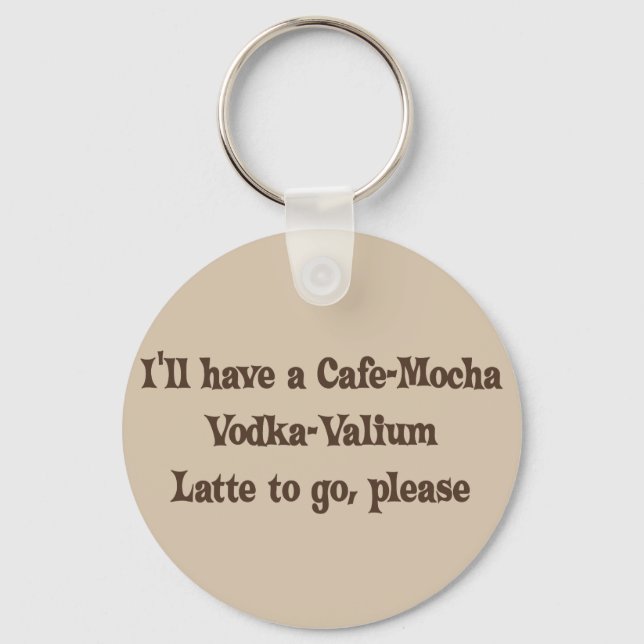 Llavero Cafe-Mocha Vodka-Valium Latte (Anverso)