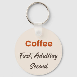 Llavero Café Primero Adulting Segundo Frase Divertida