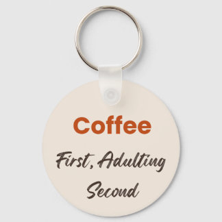 Llavero Café Primero Adulting Segundo Frase Divertida