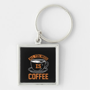 Llavero Café Todo Lo Que Necesitas Es Café