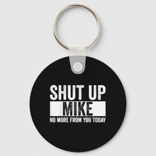 Llavero Cállate Mike Divertido No Más De Ti Hoy Mike
