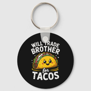 Llavero Cambiaré hermano por tacos chicas chicos niños cin