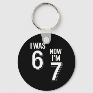 Llavero Camiseta de cumpleaños de 7 años - Era 6 ahora soy