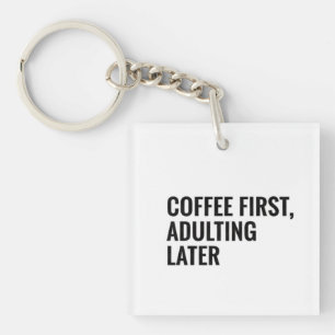 Llavero Camiseta divertida de café: café primero, madurez