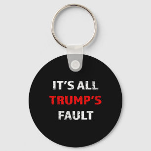 Llavero Camiseta Divertida Frase de Trump Es Culpa de Trum
