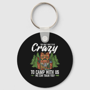 Llavero Camping No Tienes Que Estar Loco En Los Campamento