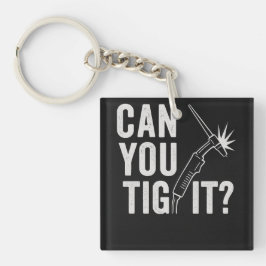 Llavero Can you TIG it? Acrylic keychain