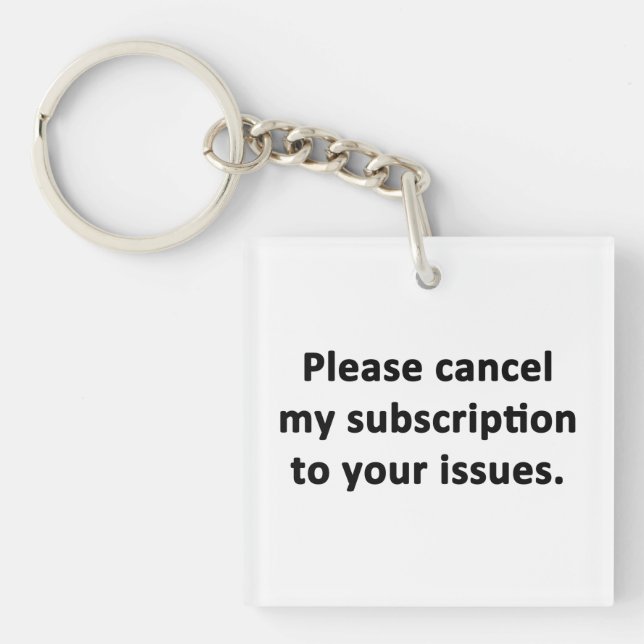 Llavero Cancelar mi suscripción a sus problemas (Frente)